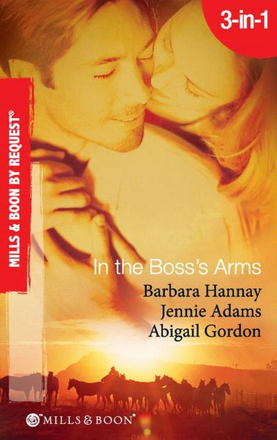 In The Boss’s Arms: Having the Boss’s Babies / Her Millionaire Boss / Her Surgeon Boss (Mills & Boon By Request)