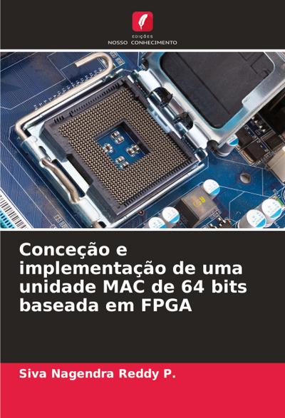 Conceção e implementação de uma unidade MAC de 64 bits baseada em FPGA