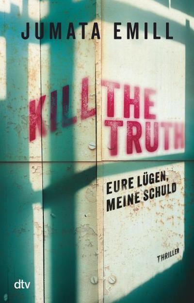 Kill the Truth – Eure Lügen, meine Schuld: Ein spannender und aufrüttelnder Jugendthriller zum Thema Rassismus