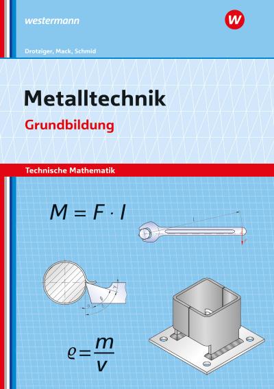 Metalltechnik - Technische Mathematik. Grundbildung Arbeitsheft