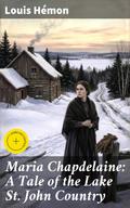 Maria Chapdelaine: A Tale of the Lake St. John Country