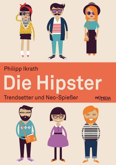 Die Hipster: Trendsetter und Neo-Spießer