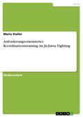 Anforderungsorientiertes Koordinationstraining im Ju-Jutsu Fighting