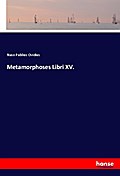Metamorphoses Libri XV.