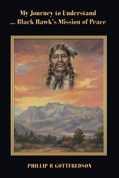 My Journey to Understand ... Black Hawk’s Mission of Peace