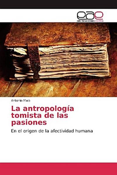 La antropología tomista de las pasiones