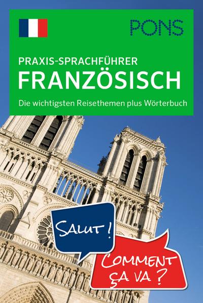 PONS Praxis-Sprachführer Französisch: Die wichtigsten Reisethemen plus Wörterbuch