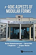 P-ADIC ASPECTS OF MODULAR FORMS