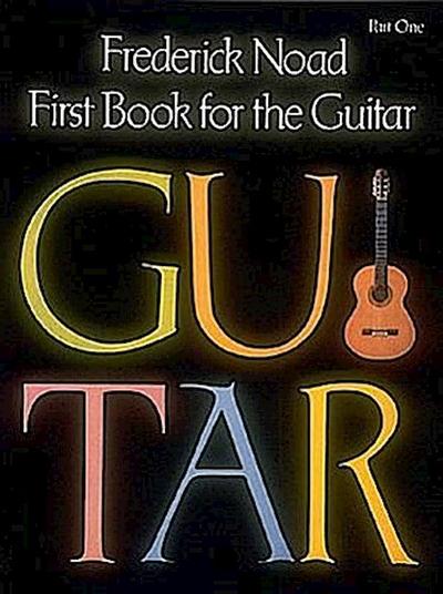 First Book for the Guitar Part 1 Classical Guitar Method for Beginners Step-By-Step Guitar Technique with Solo and Duet Exercises Frederick Noad Instructional Book Hal Leonard Series
