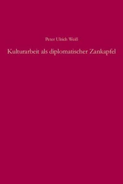 Kulturarbeit als diplomatischer Zankapfel