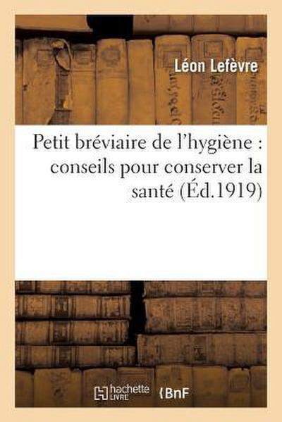 Petit Bréviaire de l’Hygiène: Conseils Pour Conserver La Santé