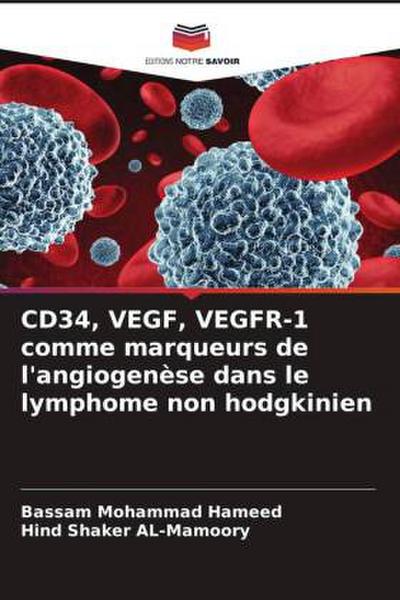CD34, VEGF, VEGFR-1 comme marqueurs de l’angiogenèse dans le lymphome non hodgkinien