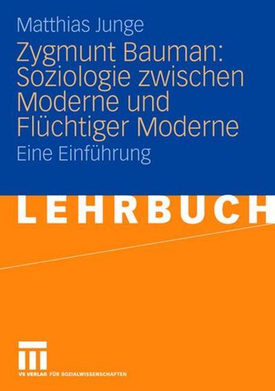 Zygmunt Baumann: Soziologie zwischen Moderne und Flüchtiger Moderne