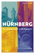 Nürnberg - Ein Stadtporträt in 50 Kapiteln