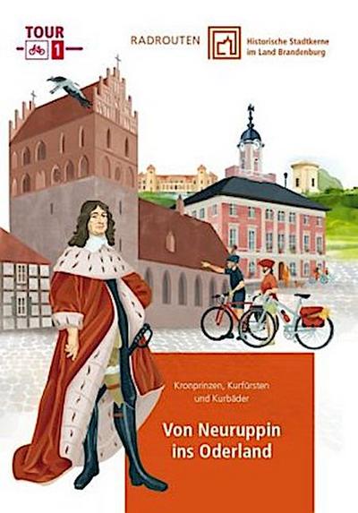 Radrouten durch historische Stadtkerne im Land Brandenburg Route 1 - Von Neuruppin ins Oderland