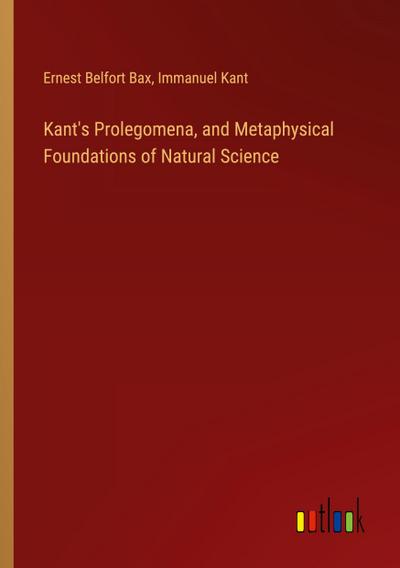 Kant’s Prolegomena, and Metaphysical Foundations of Natural Science