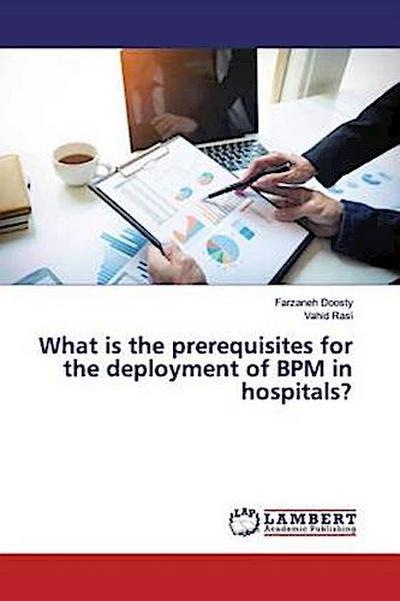 What is the prerequisites for the deployment of BPM in hospitals?