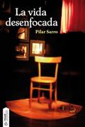 La vida desenfocada