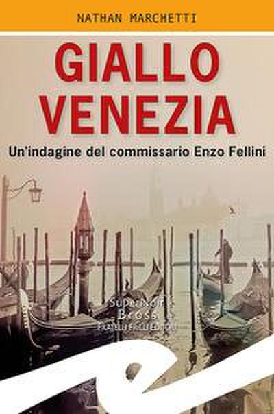 Giallo Venezia. Un’indagine del commissario Enzo Fellini
