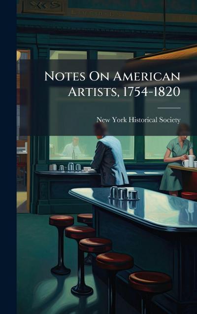 Notes On American Artists, 1754-1820