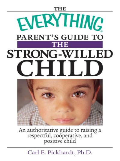 The Everything Parent’s Guide To The Strong-Willed Child
