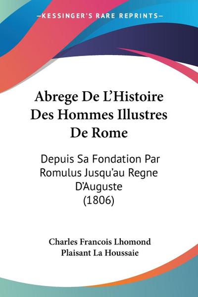 Abrege De L’Histoire Des Hommes Illustres De Rome