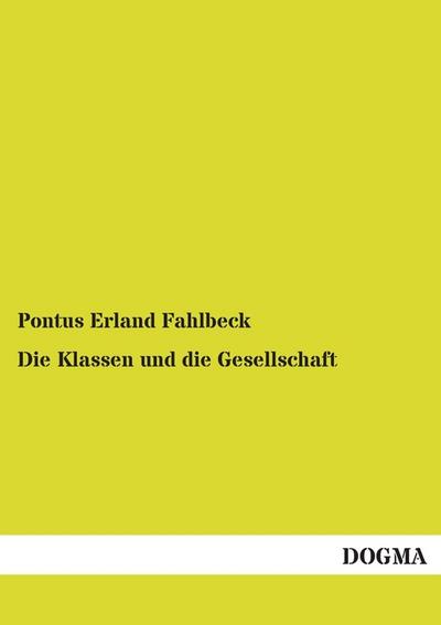 Die Klassen und die Gesellschaft - Pontus Erland Fahlbeck