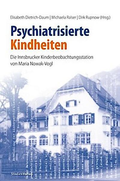 Psychiatrisierte Kindheiten: Die Innsbrucker Kinderbeobachtungsstation von Maria Nowak-Vogl