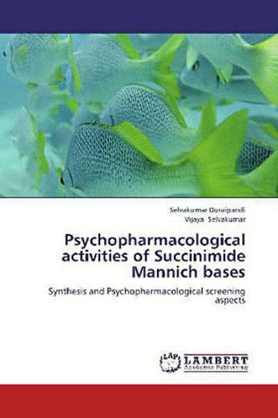 Psychopharmacological activities of Succinimide Mannich bases