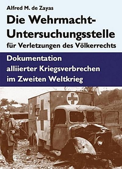 Die Wehrmacht-Untersuchungsstelle für Verletzungen des Völkerrechts