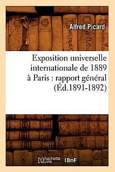 Exposition Universelle Internationale de 1889 À Paris: Rapport Général (Éd.1891-1892)