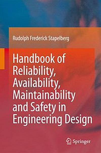 Handbook of Reliability, Availability, Maintainability and Safety in Engineering Design