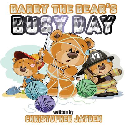 Barry the Bear’s Busy Day