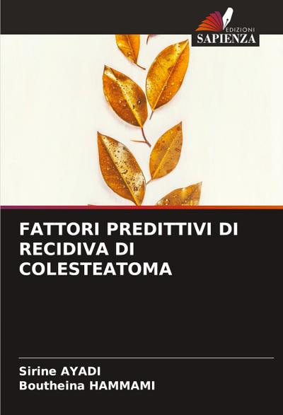 FATTORI PREDITTIVI DI RECIDIVA DI COLESTEATOMA