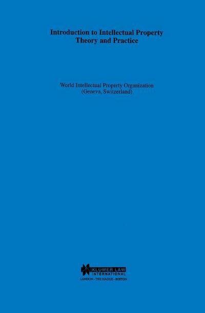 Introduction to Intellectual Property, Theory and Practice - World Intellectual Property