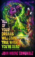 All of Your Dreams Will Come True When You’re Dead