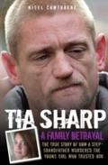 Tia Sharp - A Family Betrayal: The True Story of h