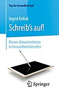 Schreib‘s auf! - Besser dokumentieren in Gesundheitsberufen