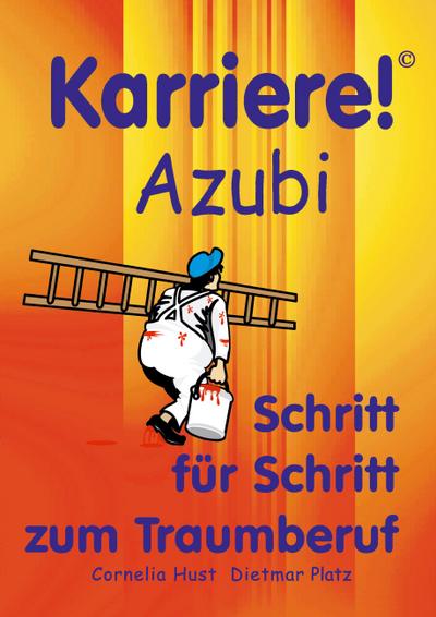 Karriere! Azubi Schritt für Schritt zum Traumberuf