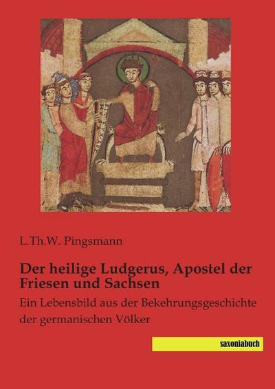 Der heilige Ludgerus, Apostel der Friesen und Sachsen