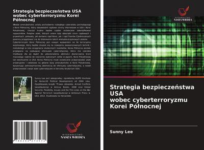 Strategia bezpiecze¿stwa USA wobec cyberterroryzmu Korei Pó¿nocnej