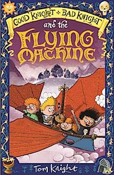 Good Knight, Bad Knight and the Flying Machine
