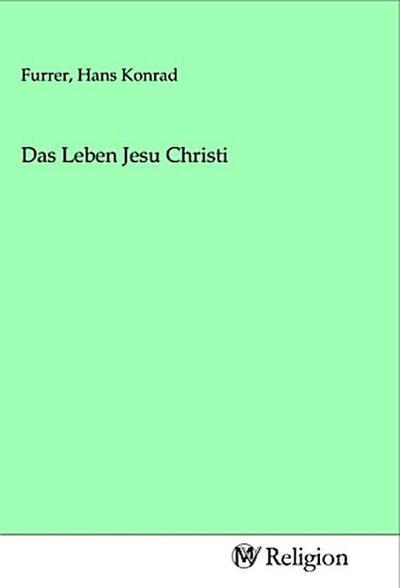 Das Leben Jesu Christi