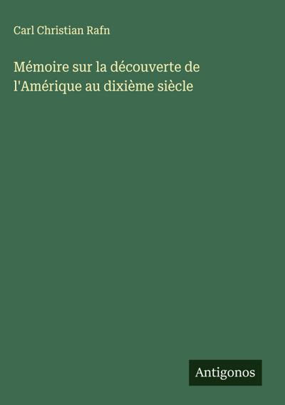 Mémoire sur la découverte de l’Amérique au dixième siècle