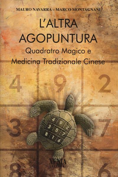 L’ altra agopuntura. Quadrato magico e medicina tradizionale cinese