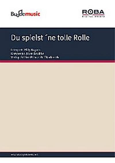 Du spielst ´ne tolle Rolle