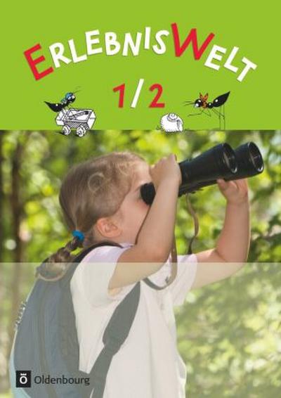 Erlebniswelt - Heimat- und Sachunterricht für Grundschulen in Bayern - Neuausgabe - 1./2. Jahrgangsstufe