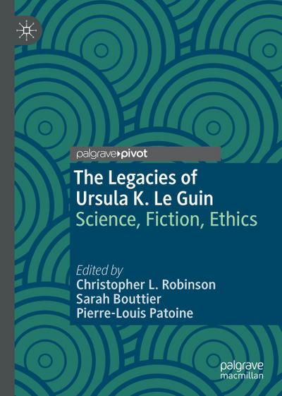 The Legacies of Ursula K. Le Guin