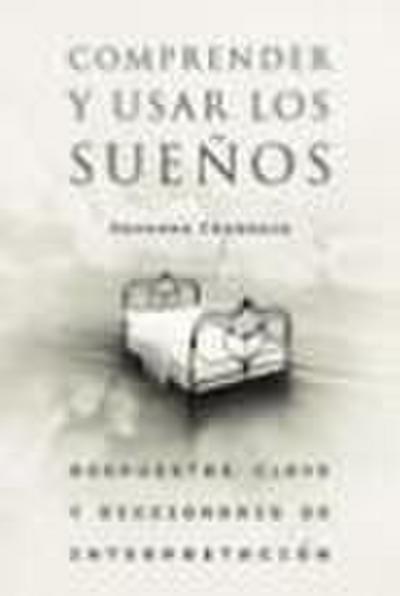 Comprender y usar los sueños : repuestas clave y diccionario de interpretación