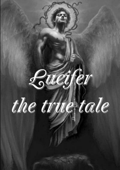 Lucifer! the True Tale of the Devil’s Work on Earth